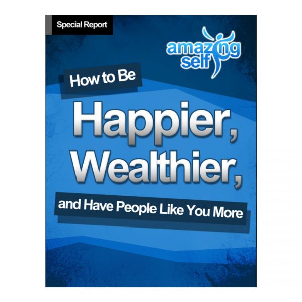 How To Be Happier And Weathier And Have People Like You More