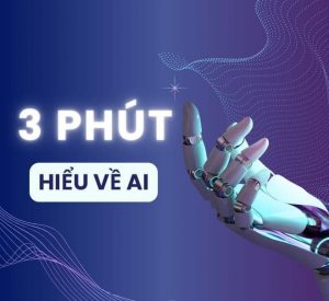 3 phút hiểu về trí tuệ nhân tạo AI