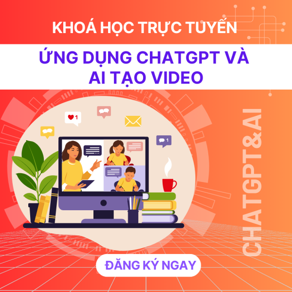 Khóa học Ứng dụng ChatGPT và AI tạo video